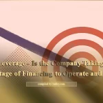 Leverage - Is the Company Taking Advantage of Financing to Operate and Grow?