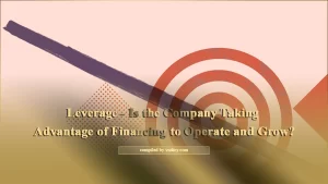 Leverage - Is the Company Taking Advantage of Financing to Operate and Grow?